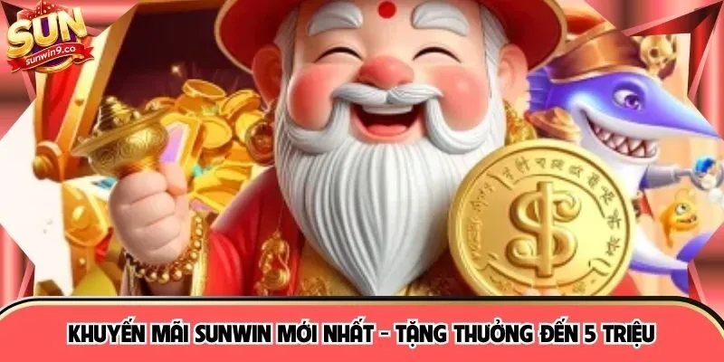 Khuyến Mãi SUNWIN Mới Nhất - Tặng Thưởng Đến 5 Triệu
