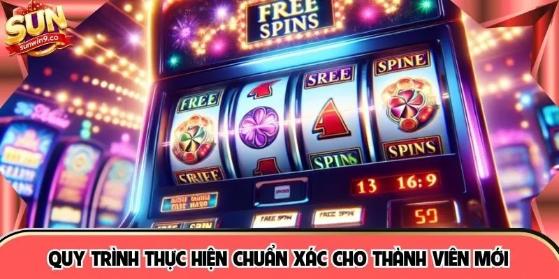 Quy trình thực hiện chuẩn xác cho thành viên mới